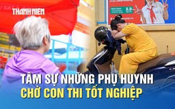 Thi tốt nghiệp THPT: Xúc động người bà 72 tuổi đội nắng chờ cháu trước cổng trường