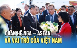 Hội nghị thượng đỉnh Nga - ASEAN: Phát triển quan hệ đối tác chiến lược