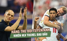 Đội tuyển Anh thắng đậm Croatia nhưng hàng thủ vẫn khiến HLV Tuchel đau đầu