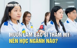 Muốn trở thành bác sĩ thẩm mỹ, nên học ngành nào?