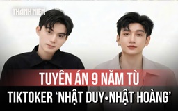 TikToker Nhật Duy, Nhật Hoàng lãnh án 9 năm tù vì ma túy
