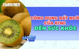 Lợi ích không ngờ của kiwi không phải ai cũng biết