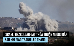 Israel, Hezbollah đạt thỏa thuận ngừng bắn sau khi giao tranh leo thang