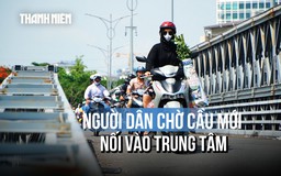 Từng là nơi heo hút ven sông, người dân mong ngóng gì về công trình hơn 1.100 tỉ đồng?
