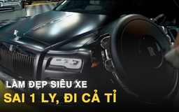 Nghề 'làm đẹp' siêu xe tiền tỉ: Một vết xước đánh đổi bằng cả gia tài