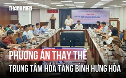 Di dời Trung tâm hỏa táng Bình Hưng Hòa, người dân hỏa táng ở đâu?