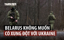 Tổng thống Lukashenko cảnh báo Ukraine không nên lôi kéo Belarus vào xung đột