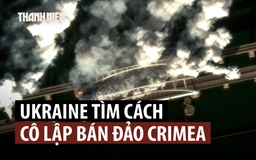 Ukraine ráo riết tung UAV cắt đường, cô lập Crimea