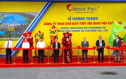 Khánh thành Nhà máy Minh Phú Khánh An vốn 1.500 tỉ tạo hơn 5.000 việc làm