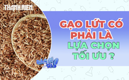 Gạo lứt có phải là lựa chọn tối ưu hơn gạo trắng?