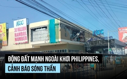 Động đất mạnh ngoài khơi Philippines, cảnh báo sóng thần