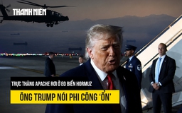 Trực thăng Apache rơi ở eo biển Hormuz, ông Trump nói phi công ‘ổn’