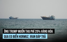 Ông Trump muốn thu phí 20% để 'bảo vệ' eo biển Hormuz, Iran chế giễu