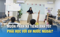 Muốn trẻ phản xạ tiếng Anh tốt, có nhất thiết phải học với giáo viên nước ngoài?