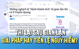 Cho thi lại sau gian lận ở Tuyên Quang: Giải pháp hay tiền lệ nguy hiểm?