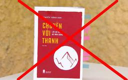 23 cơ quan báo chí bị xử phạt do đăng bài ca ngợi cuốn 'Chuyện với Thanh'
