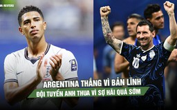 Argentina thắng vì bản lĩnh, đội tuyển Anh thua vì sợ hãi quá sớm