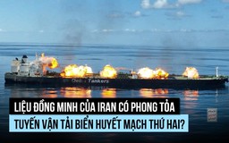 Houthi có thể giúp Iran phong tỏa tuyến đường biển huyết mạch thứ hai?