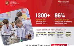 Ưu đãi cuối cùng tại Trường Quốc tế Việt Úc (VAS) trước năm học mới