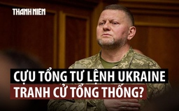 Cựu Tổng tư lệnh Ukraine sẽ 'đấu' ông Zelensky trong bầu cử tổng thống?