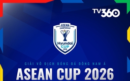 TV360 phát trực tiếp toàn bộ 26 trận ASEAN Cup 2026, đội tuyển Việt Nam đấu giờ đẹp