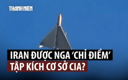 UAV Iran tập kích chính xác cơ sở CIA, rộ nghi ngờ Nga hỗ trợ