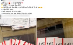 'Chợ đen' tấp nập, vé đội tuyển Việt Nam đấu Singapore bán đắt như tôm tươi