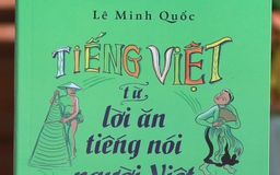 Lê Minh Quốc 'nói có sách, mách có chứng' về tiếng Việt