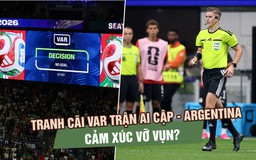 Từ tranh cãi trận Argentina - Ai Cập: VAR đang khiến World Cup vỡ vụn và mất cảm xúc?