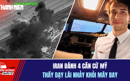 Tiêu điểm quốc tế 10.7: Iran đánh 4 căn cứ Mỹ | Thầy dạy lái nhảy khỏi máy bay