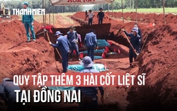 Đồng Nai: Mở rộng khu vực tìm kiếm, quy tập thêm 3 hài cốt liệt sĩ