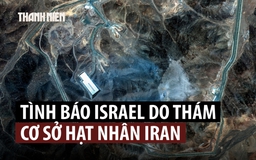 Tình báo Israel từng nhiều lần trinh sát cơ sở hạt nhân ngầm của Iran