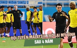 Đội tuyển Malaysia trở lại Mỹ Đình sau 4 năm, HLV Tan Cheng Hoe vẫn tin vào cuộc ngược dòng