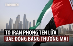 UAE đình chỉ quan hệ kinh tế với Iran, Tehran bác cáo buộc bắn tên lửa