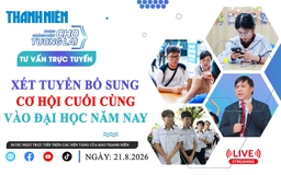 Tư vấn trực tuyến: Xét tuyển bổ sung - Cơ hội cuối cùng vào đại học năm nay