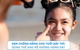 Kem chống nắng cho tuổi dậy thì: Dùng thế nào để không hỏng da?