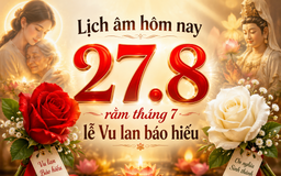 Lịch âm hôm nay 27.8: Lễ Vu lan báo hiếu rằm tháng 7