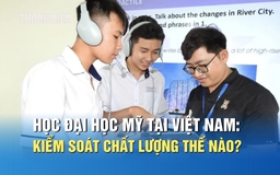 Học đại học Mỹ tại Việt Nam: Chất lượng đào tạo và cơ hội việc làm ra sao?