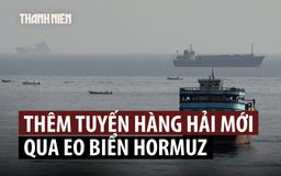 Iran - Oman đạt đồng thuận về tuyến đường mới qua eo biển Hormuz