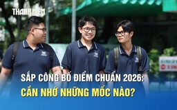 Điểm chuẩn đại học 2026 được công bố: Thí sinh cần nhớ những mốc nào?