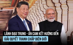 Chủ tịch Tập, Thủ tướng Modi cam kết giải quyết tranh chấp biên giới Trung - Ấn