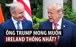 Tổng thống Trump khẳng định ủng hộ thống nhất Ireland
