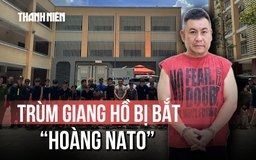 Trùm giang hồ 'Hoàng Nato' bị bắt liên quan ma túy