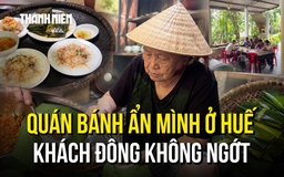 Quán bánh không biển hiệu ở Huế, cụ bà 81 tuổi phải treo bảng 'hết bánh' để giảm người vào
