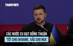Các nước EU đạt đồng thuận 'tốt cho Ukraine, xấu cho Nga'