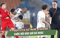 Đội tuyển Việt Nam - Thái Lan: Cuộc đối đầu giờ đã khác
