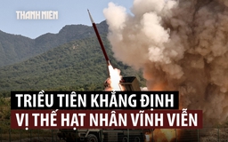 Triều Tiên tuyên bố 'không thể đảo ngược' vị thế quốc gia hạt nhân