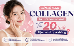 Nên bổ sung collagen từ tuổi bao nhiêu? Từ 20 tuổi liệu có trẻ quá không?