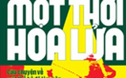 Chuyện về "Một thời hoa lửa"