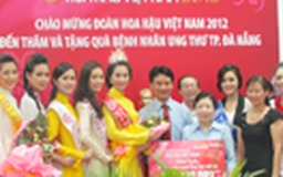 Hoa hậu Việt Nam ủng hộ xây dựng Bệnh viện Ung thư Đà Nẵng
